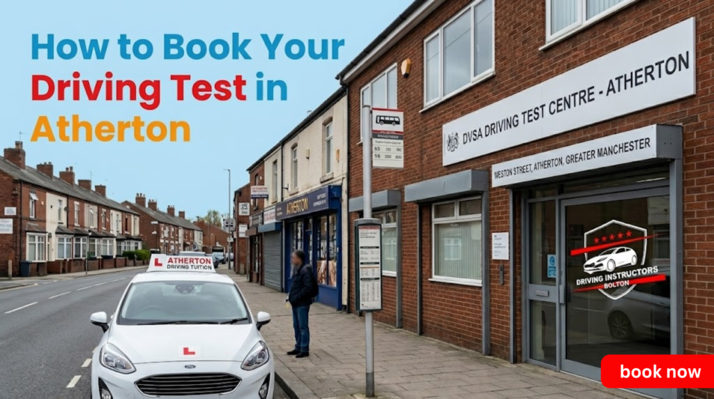 A professional blog banner for Atherton driving tests, featuring a white learner car parked near the DVSA Driving Test Centre on Weston Street, Atherton. The image includes the "Driving Instructors Bolton" logo and the title text "How to Book Your Driving Test in Atherton."